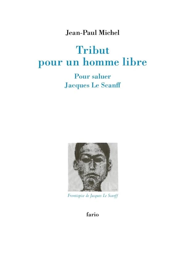 Tribut pour un homme libre : Pour saluer Jacques Le Scanff