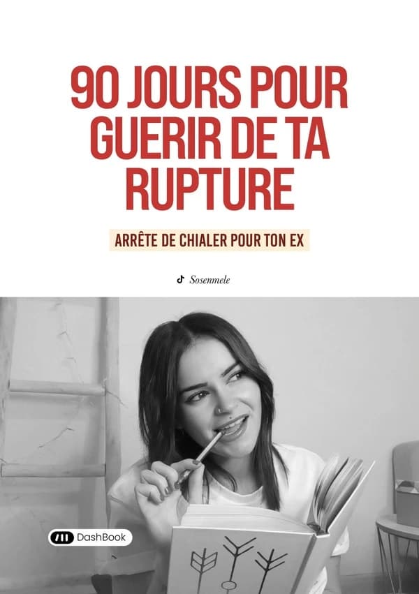 90 jours pour guérir de ta rupture : Arrête de chialer pour ton ex
