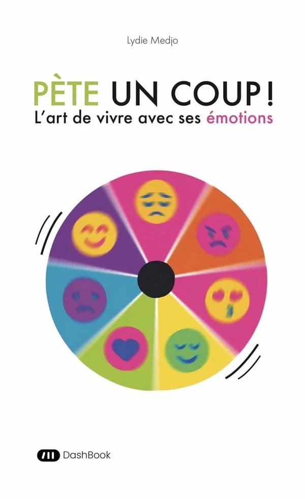 Pète un coup ! : l'art de vivre avec ses émotions