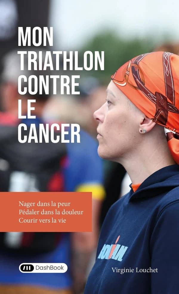 Mon triathlon contre le cancer : nager dans la peur, pédaler dans la douleur, courir vers la vie
