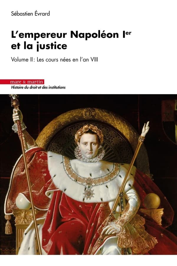 L'empereur Napoléon Ier et la justice. Volume II, Les cours nées en l'an VII
