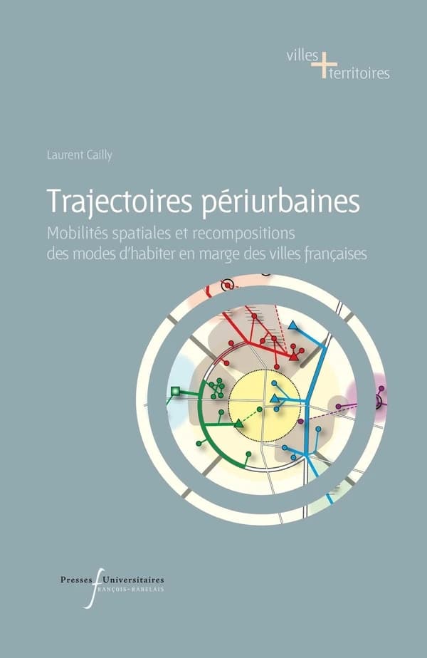 Trajectoires périurbaines : mobilités spatiales et recompositions des modes d'habiter en marge des ville françaises
