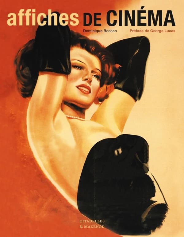 Affiches de cinéma ([Nouvelle éd.]) Dominique Besson ; préface de George Lucas ; écrit avec la collaboration de Anthony Galluzzo