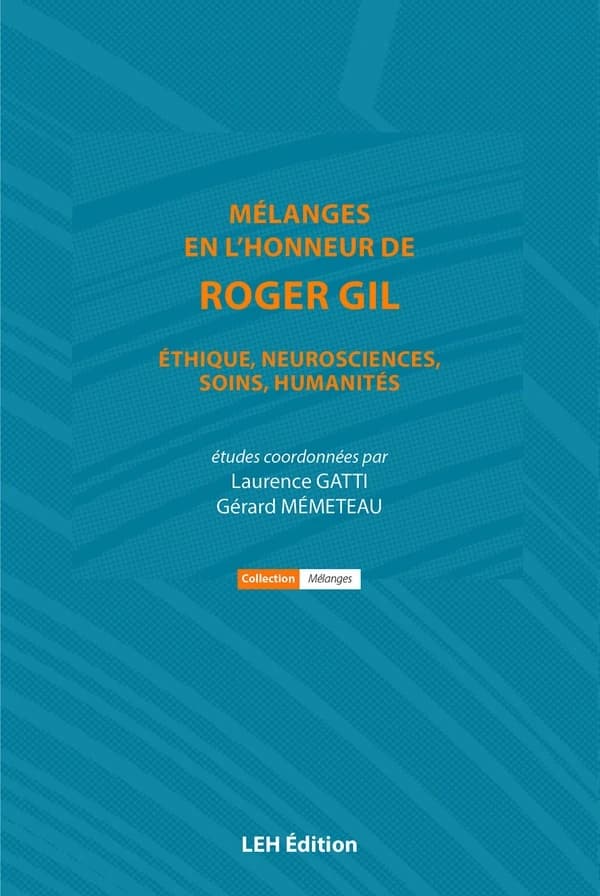 Mélanges en l'honneur de Roger Gil : Éthique, neurosciences, soins, humanités