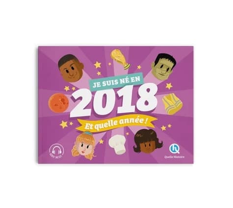 Je suis né en 2018, et quelle année !