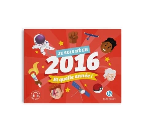 Je suis né en 2016, et quelle année !