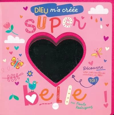 Dieu m'a créée super belle : découvre une merveilleuse créature de Dieu : toi !