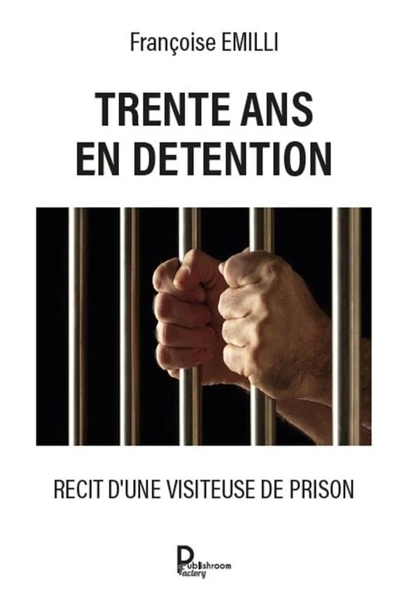 Trente ans de détention : Récit d'une visiteuse de prison (Nouvelle éd.)