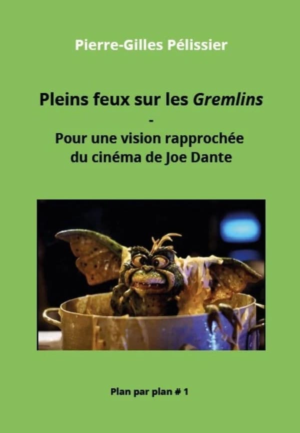 Pleins feux sur les Gremlins : Pour une vision rapprochée du cinéma de Joe Dante