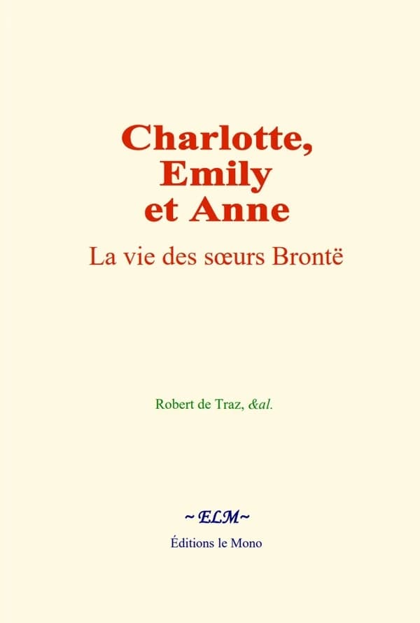 Charlotte, Emily et Anne : La vie des soeurs Brontë