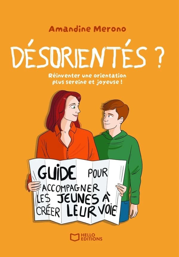 Désorientés ? : réinventer une orientation plus sereine et joyeuse ! - un guide pour accompagner les jeunes à créer leur propre voie