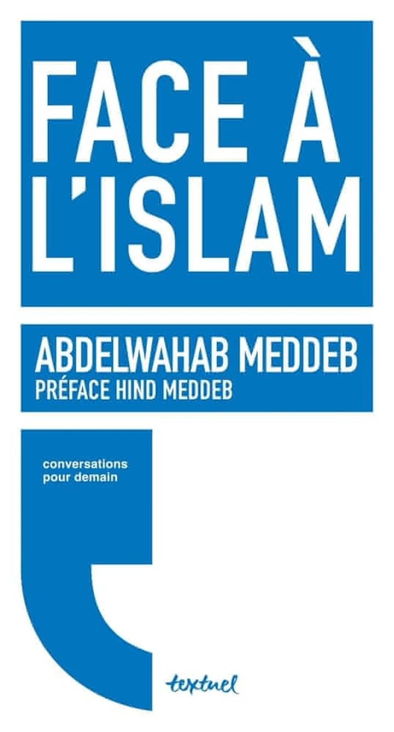 Face à l'islam ([Nouvelle éd. augmentée d'une préface]) Abdelwahab Meddeb ; conversation avec Philippe Petit ; préface, Hind Meddeb