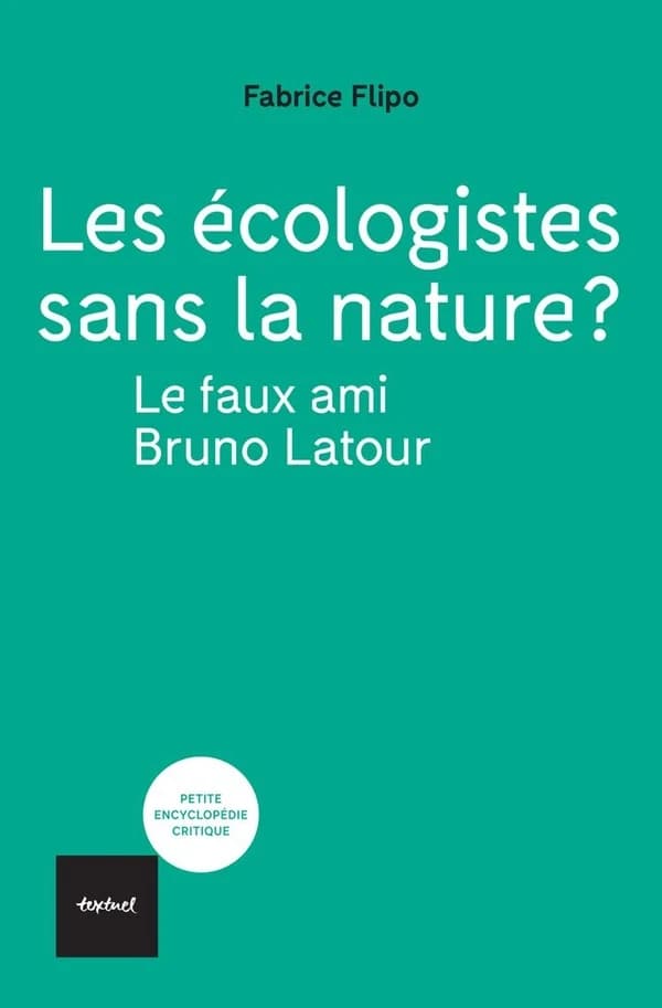 Les écologistes sans la nature ? : Le faux ami Bruno Latour