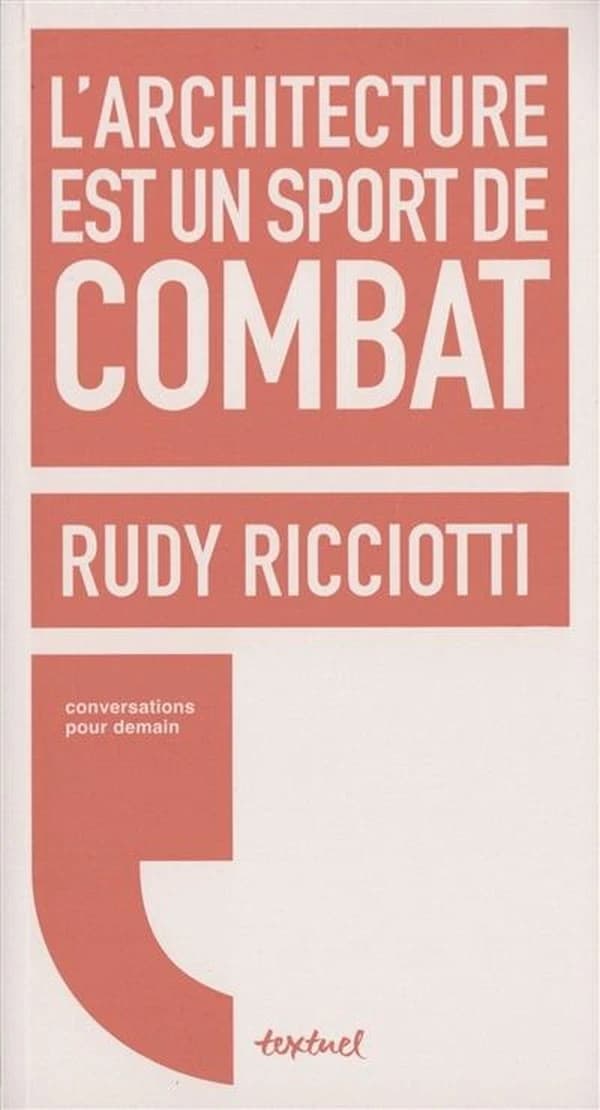 L'architecture est un sport de combat : conversation avec David d'Équainville (2e éd.) Rudy Ricciotti
