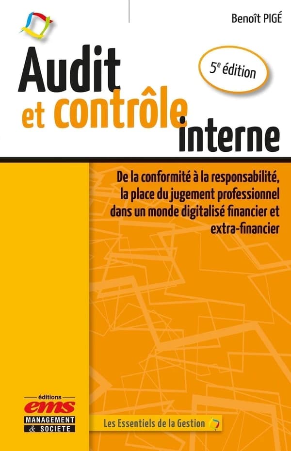 Audit et contrôle interne : de la conformité à la responsabilité, la place du jugement professionnel dans un monde digitalisé financier et extra-financier (5e éd.) Benoît Pigé