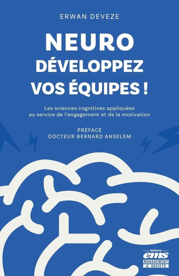 Neuro-développez vos équipes ! : les sciences cognitives appliquées au service de l'engagement et de la motivation
