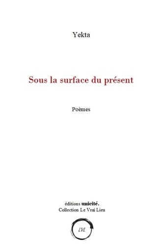 Sous la surface du présent : poésie