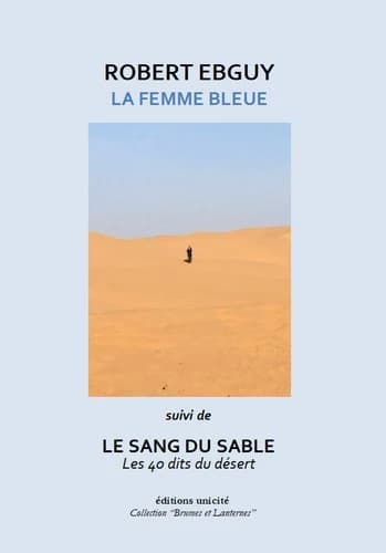 La femme bleue ; suivi de Le sang du sable : les 40 dits du désert