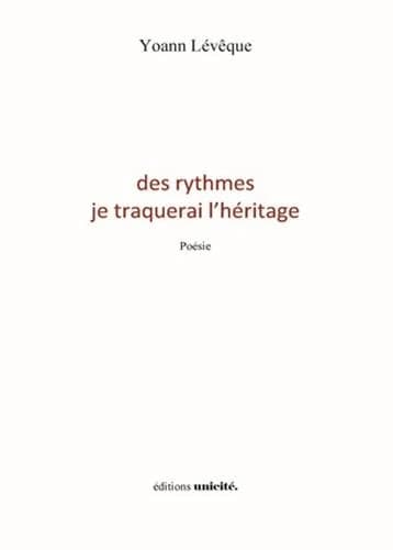 Des rythmes je traquerai l'héritage : poésie