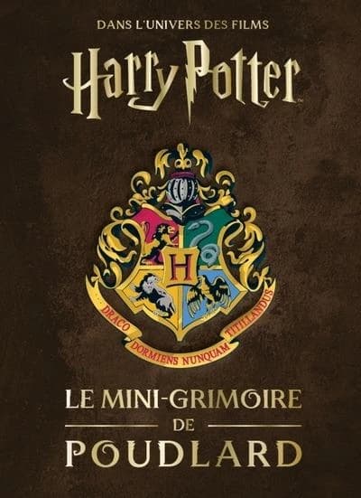 Le mini-grimoire de Poudlard : dans l'univers des films "Harry Potter"