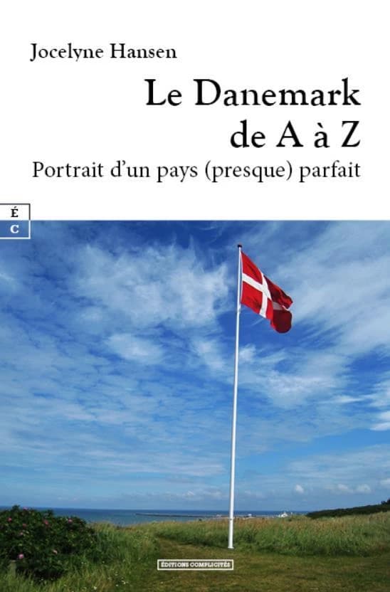 Le Danemark de A à Z : portrait d'un pays, presque, parfait