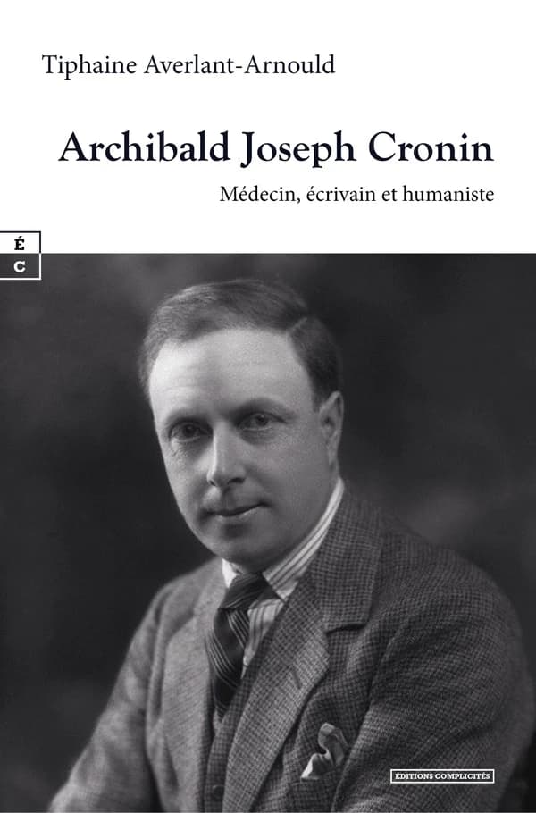 Archibald Joseph Cronin : médecin, écrivain et humaniste : introduction à l'univers romanesque de l'auteur de "La citadelle"