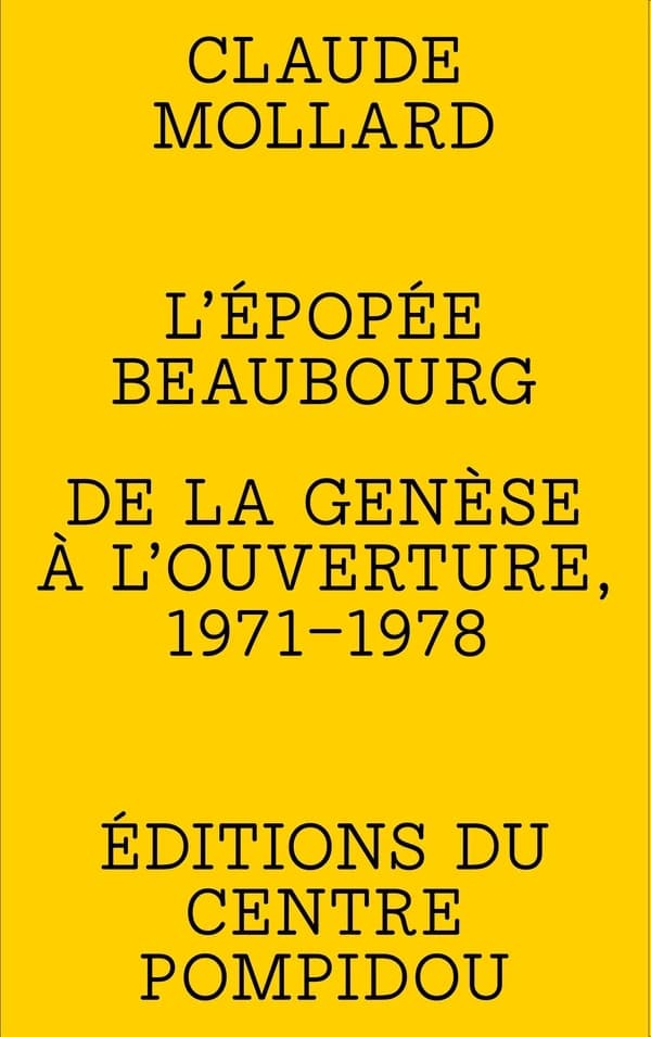 L'épopée Beaubourg : de la genèse à l'ouverture 1971-1978