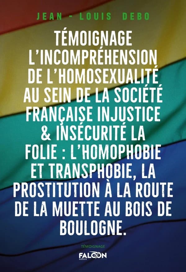 Un témoignage : L'incompréhension de l'homosexualité au sein de la Société Française : La folie : l'homophobie et transphobie, la prostitution à la Route de la Muette au Bois de Boulogne.