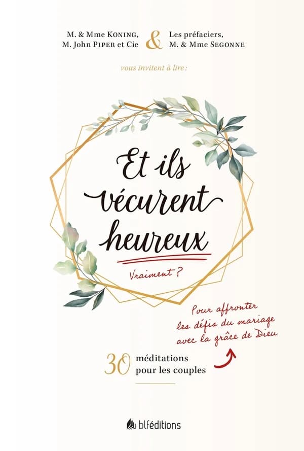 "Et ils vécurent heureux" : vraiment ? : 30 méditations pour les couples pour affronter les défis du mariage avec la grâce de Dieu
