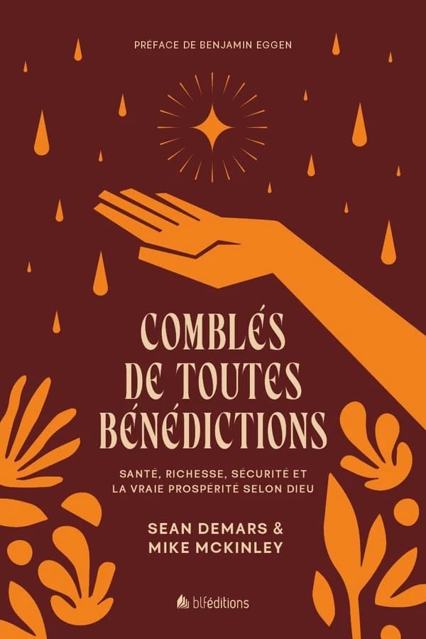 "Comblés de toutes bénédictions" : santé, richesse, sécurité et la vraie prospérité selon Dieu
