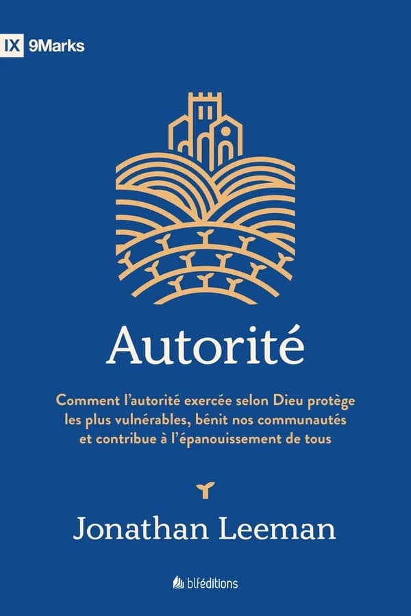 Autorité : Comment l'autorité exercée selon Dieu protège les plus vulnérables, bénit nos communautés et contribue à l'épanouissement de tous.