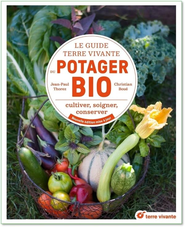 Le guide Terre vivante du potager bio : Cultiver, soigner, conserver (Nouvelle éd.)
