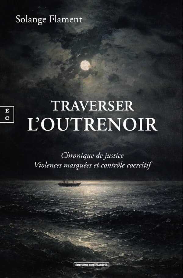 Traverser l'outrenoir : chronique de justice, violences masquées et contrôle coercitif