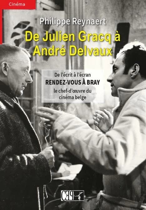 De Julien Gracq à André Delvaux : de l'écrit à l'écran, rendez-vous à Bray, le chef-d'oeuvre du cinéma belge