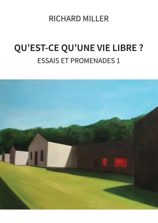 Qu'est-ce qu'une vie libre ? Essais et promenades Tome 1