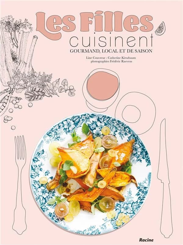Les filles cuisinent ; gourmand, local et de saison