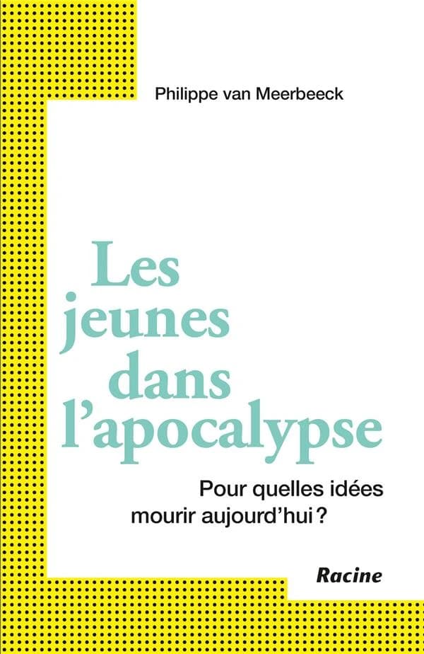 Les jeunes dans l'apocalypse ; pour quelles idées mourir aujourd'hui ?