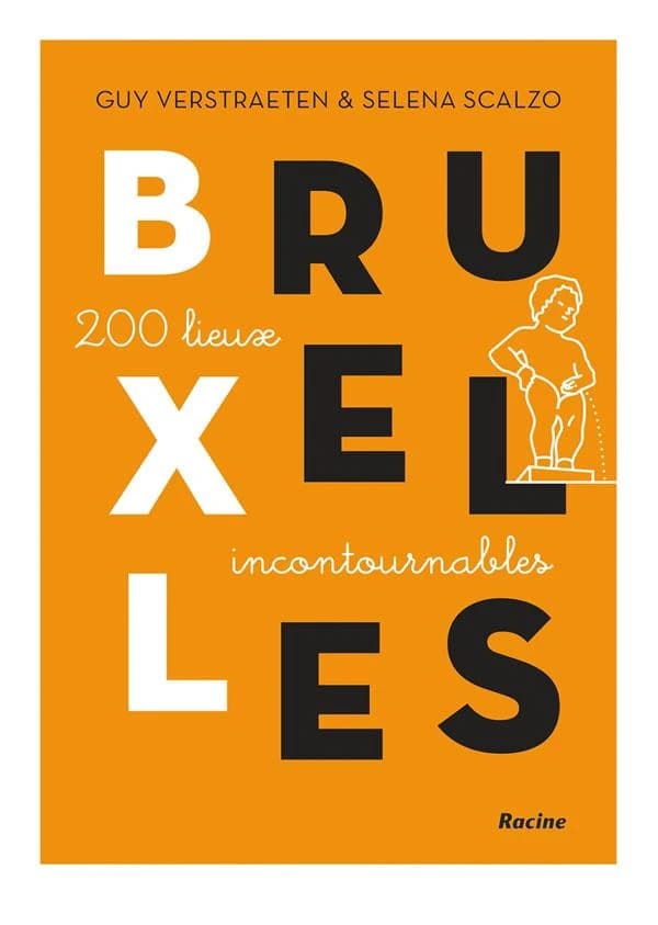 Bruxelles : 200 lieux incontournables