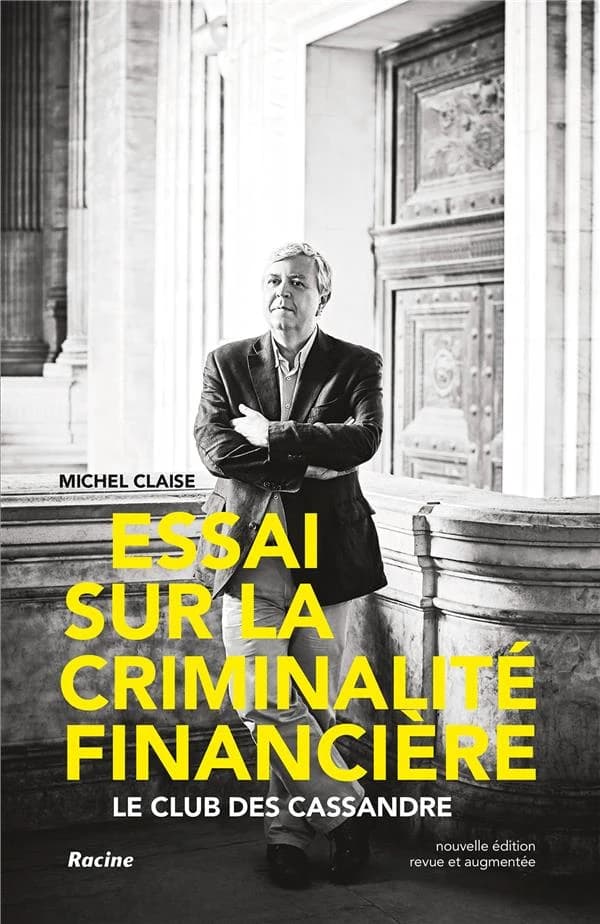 Essai sur la criminalité financière ; le club des Cassandre