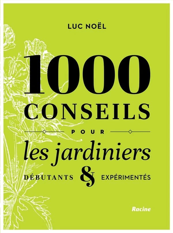 1000 conseils pour les jardiniers ; débutants & expérimentés