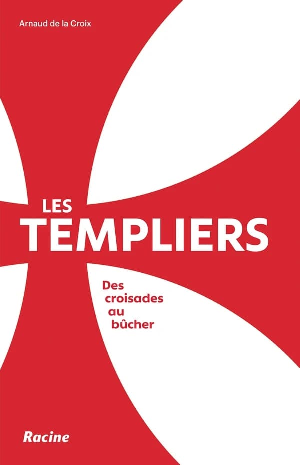 Les templiers : des croisades aux bûchers