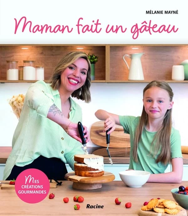 Maman fait un gâteau : Mes créations gourmandes