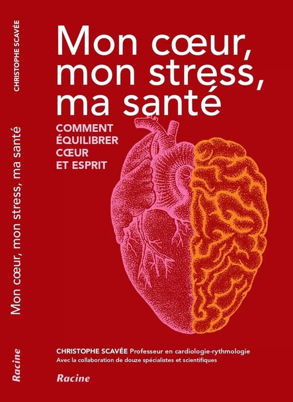 Mon coeur, mon stress, ma santé : Comment équilibrer coeur et esprit