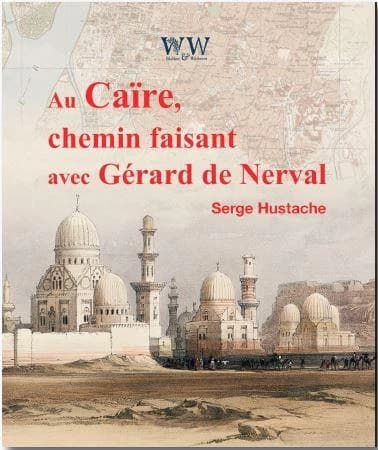 Au Caire : chemin faisant avec Gérard de Nerval