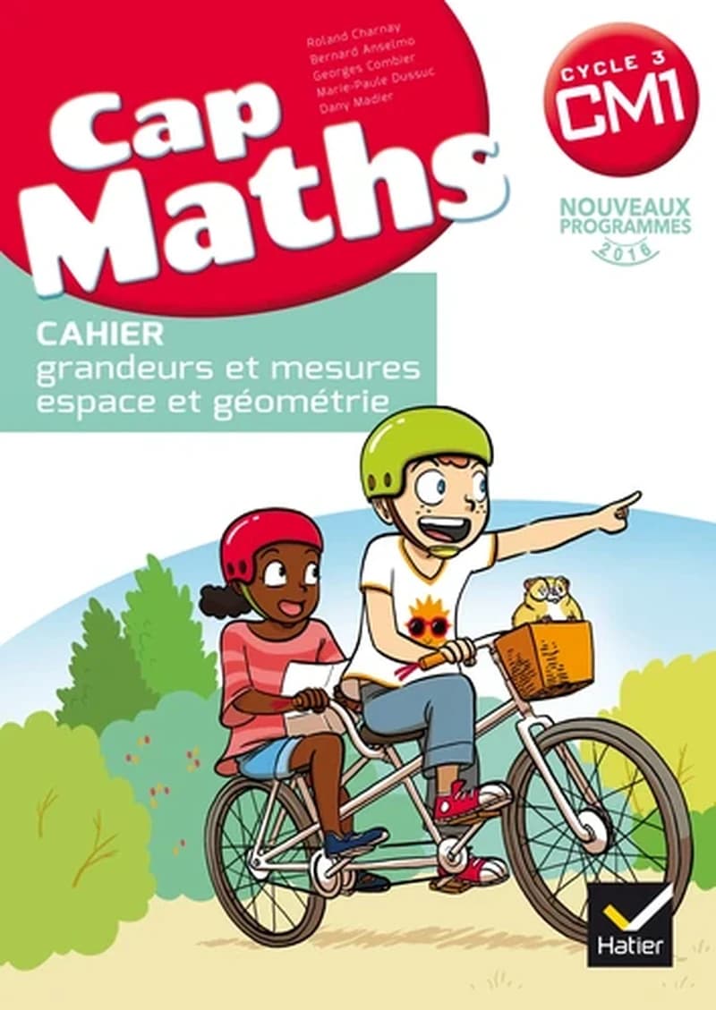 Cap maths: CM1, cycle 3: cahier grandeurs et mesures, espace et géométrie: nouveaux programmes 2016