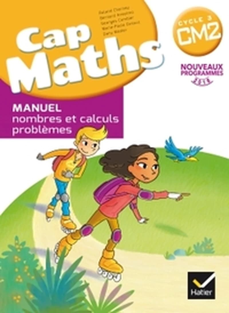 Cap maths CM2, cycle 3: nouveaux programmes 2016: manuel: nombres et calculs, problèmes