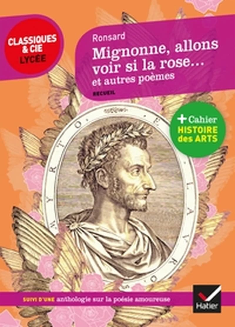 Mignonne, allons voir si la rose : et autres poèmes, 1552-1578... : suivi d'un parcours sur la poésie amoureuse