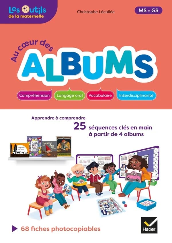 Les outils de la mternelle ; au coeur des albums ; MS, GS ; guide pédagogique (édition 2020)