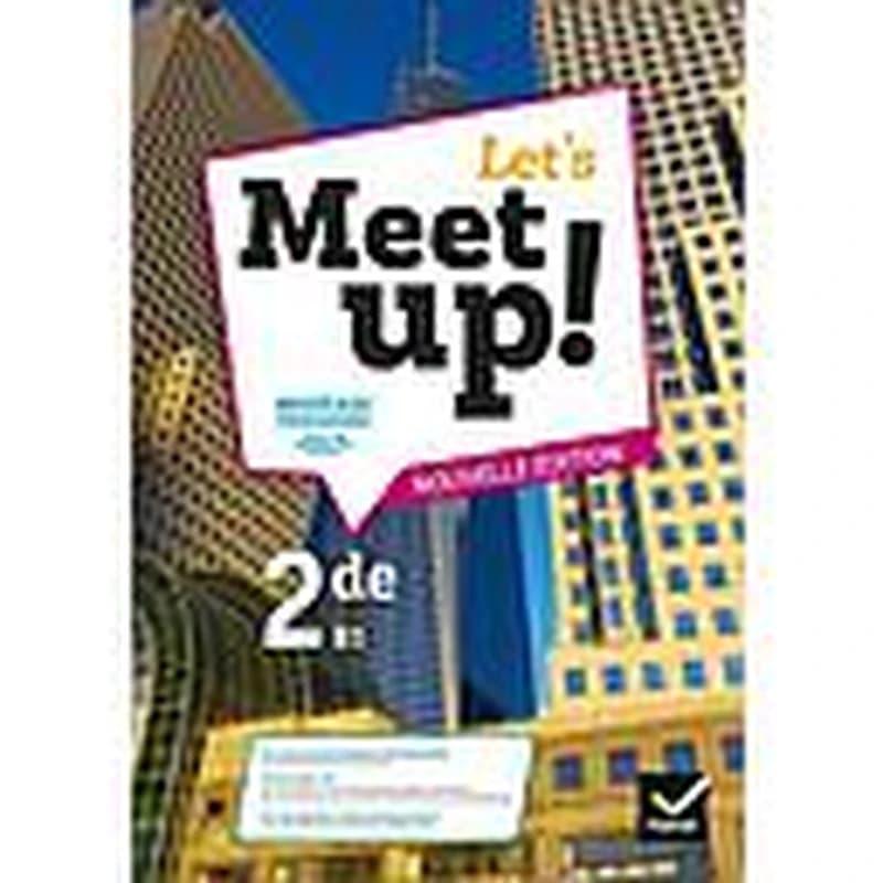Let's meet up ! : anglais 2de, B1 (Nouvelle éd.) auteur.e.s, Bryce Angot,... Hugues Azaïs,... Joël Cascade,... [et al.] ; direction d'ouvrage et auteur, Erwan Gouraud,...