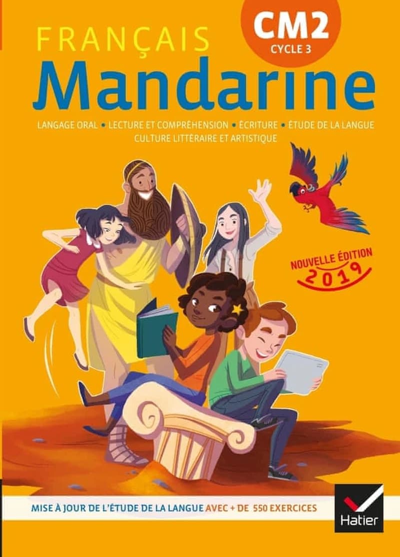Français, Mandarine : CM2, cycle 3 : langage oral, lecture et compréhension, écriture, étude de la langue, culture littéraire et artistique (Nouvelle éd. 2019) sous la direction de Françoise Lagache,... ; [par] Hélène Bastier,... Catherine Huchet,... Fran